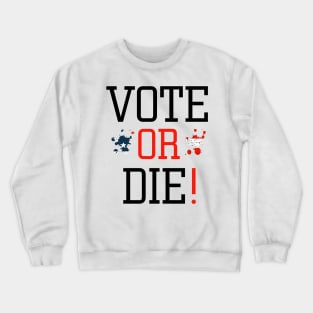 Vote or die Crewneck Sweatshirt